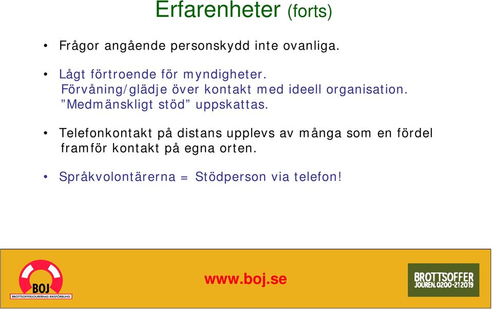 Förvåning/glädje över kontakt med ideell organisation.