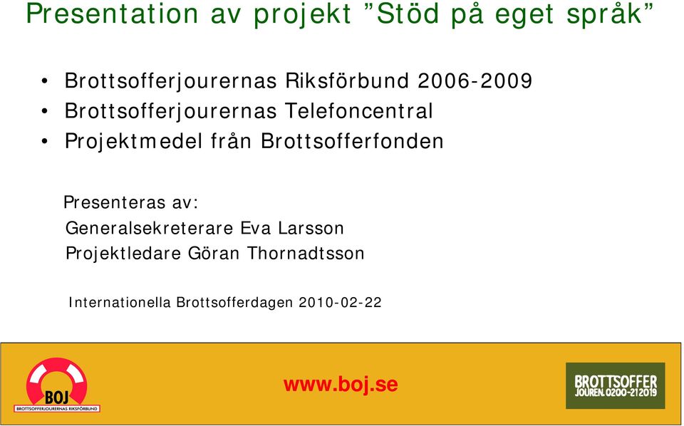 från Brottsofferfonden Presenteras av: Generalsekreterare Eva Larsson