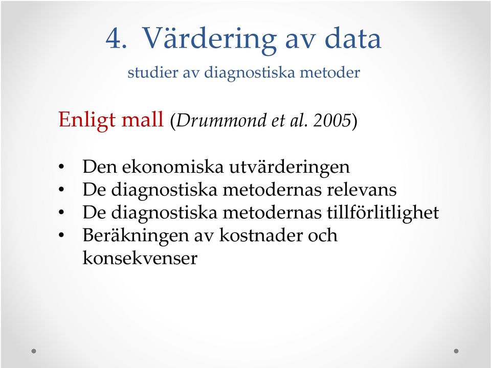 2005) Den ekonomiska utvärderingen De diagnostiska