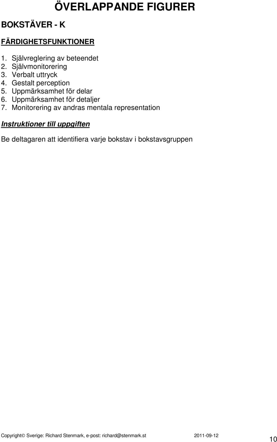 Uppmärksamhet för detaljer 7.