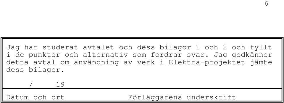 Jag godkänner detta avtal om användning av verk i