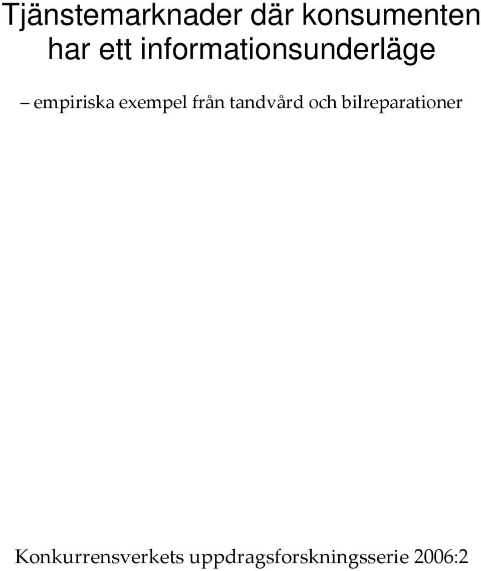 från tandvård och bilreparationer