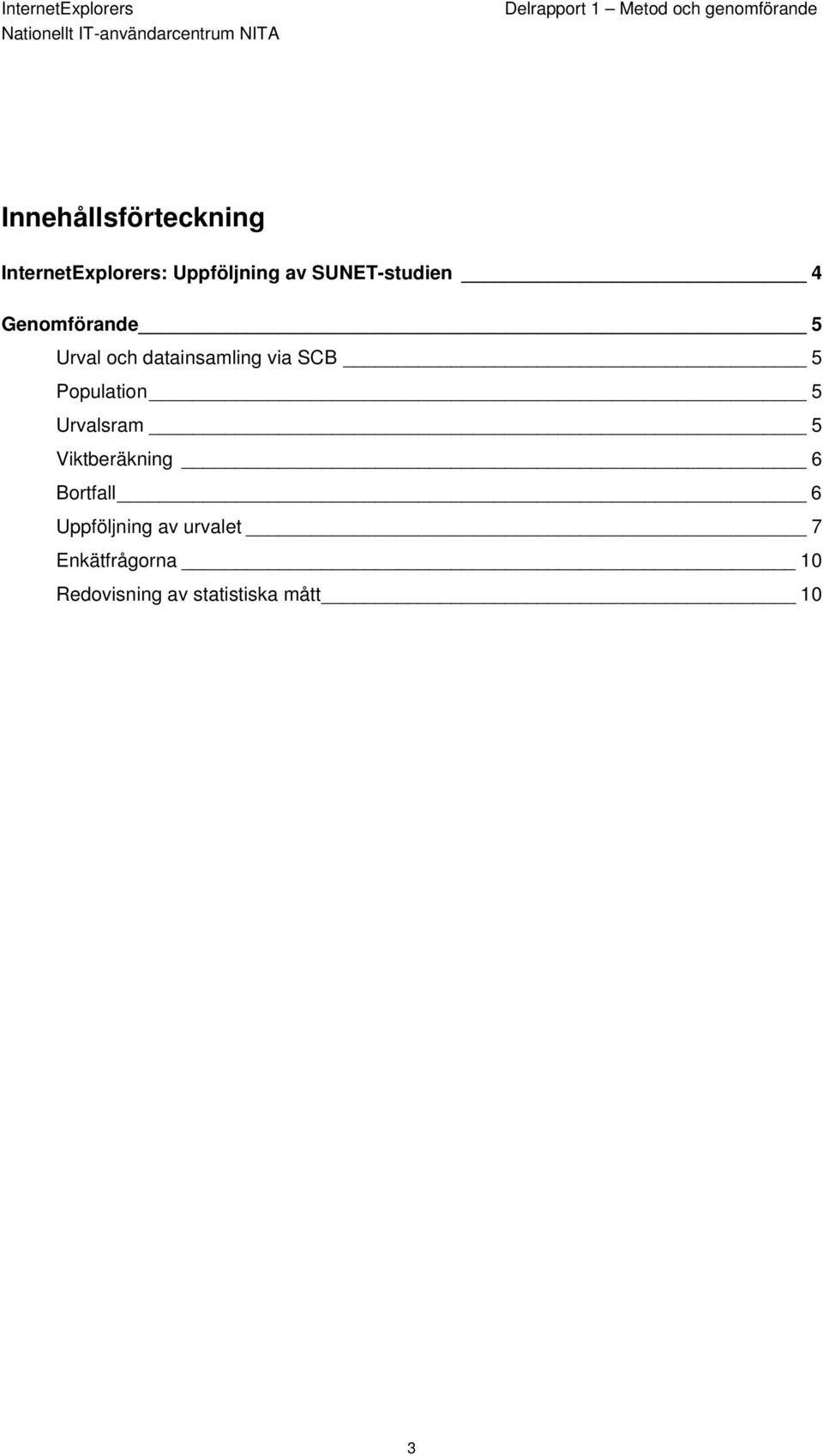 5 Population 5 Urvalsram 5 Viktberäkning 6 Bortfall 6