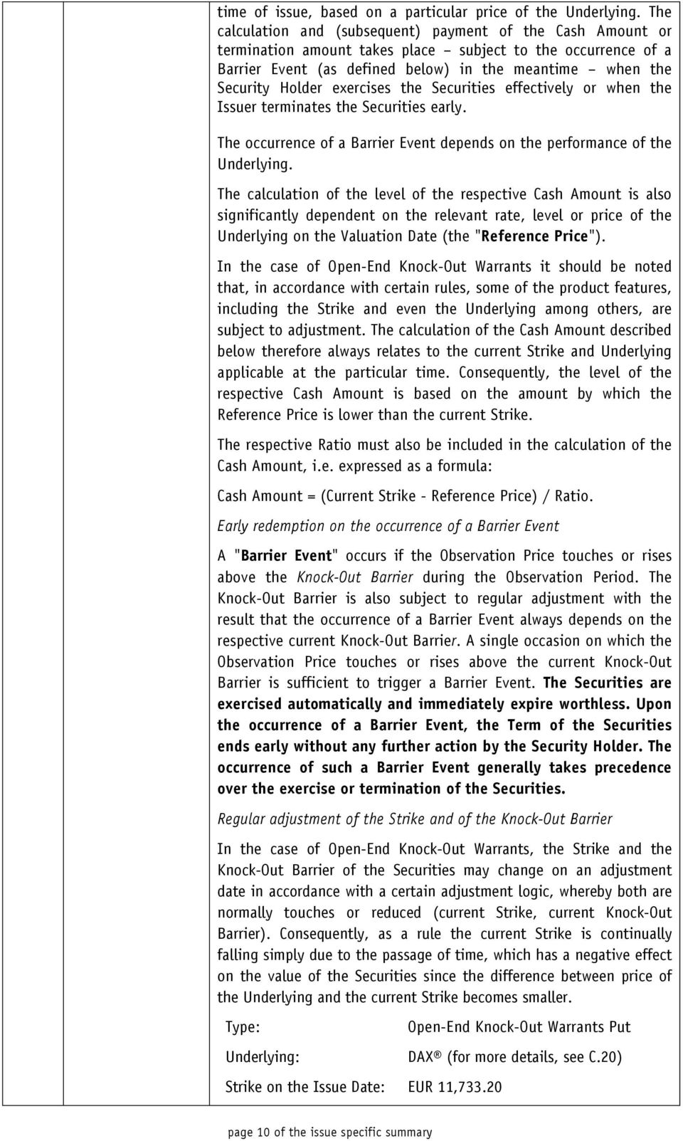 exercises the Securities effectively or when the Issuer terminates the Securities early. The occurrence of a Barrier Event depends on the performance of the Underlying.