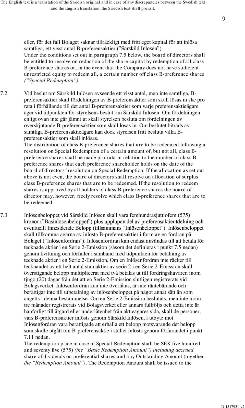 sufficient unrestricted equity to redeem all, a certain number off class B-preference shares ( Special Redemption ). 7.