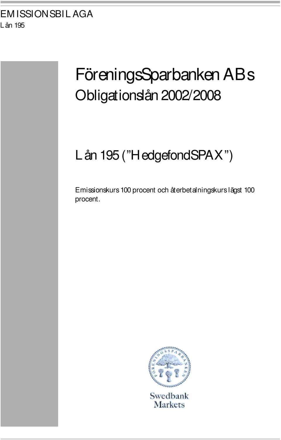2002/2008 Lån 195 ( HedgefondSPAX )