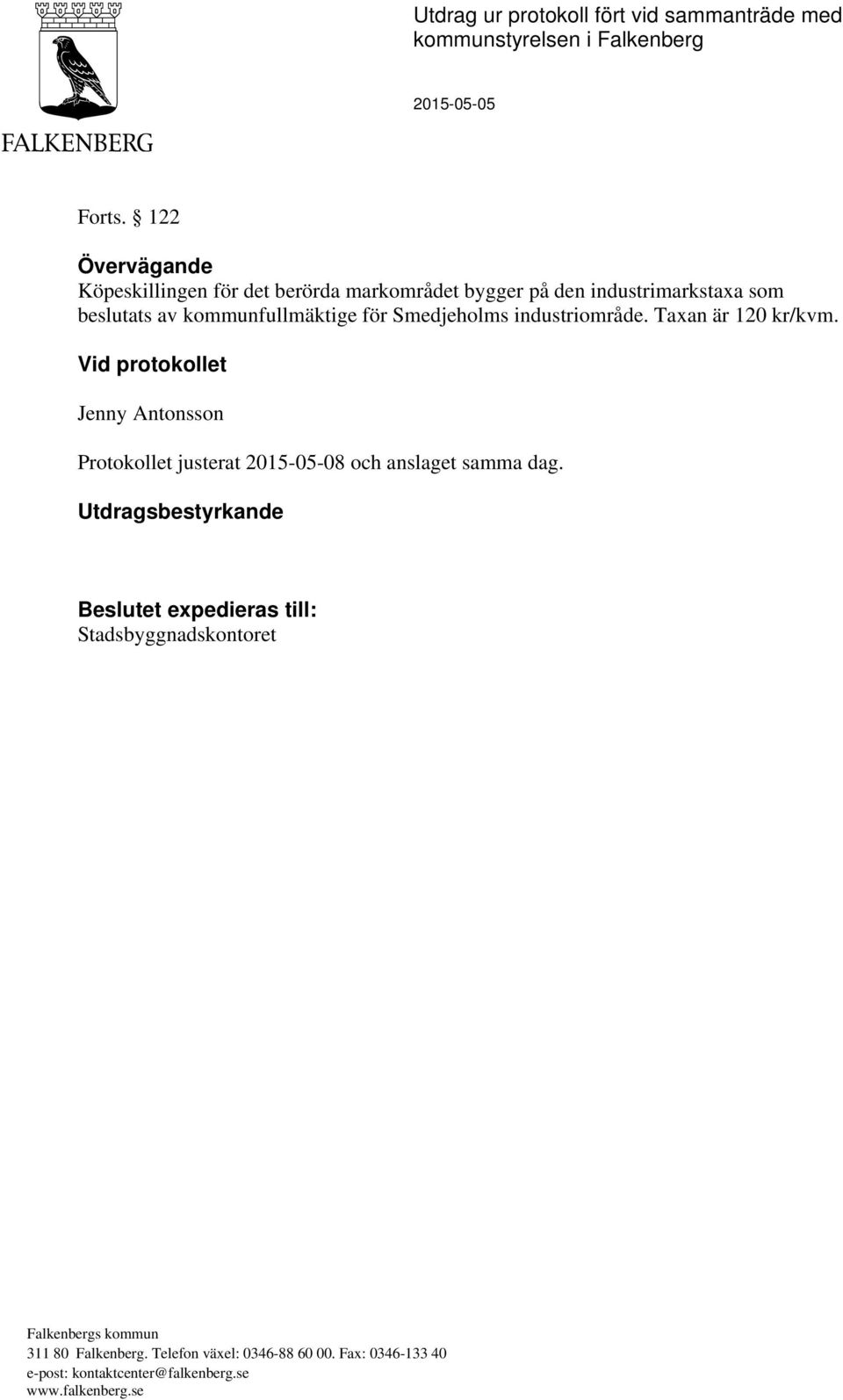 kommunfullmäktige för Smedjeholms industriområde. Taxan är 120 kr/kvm.