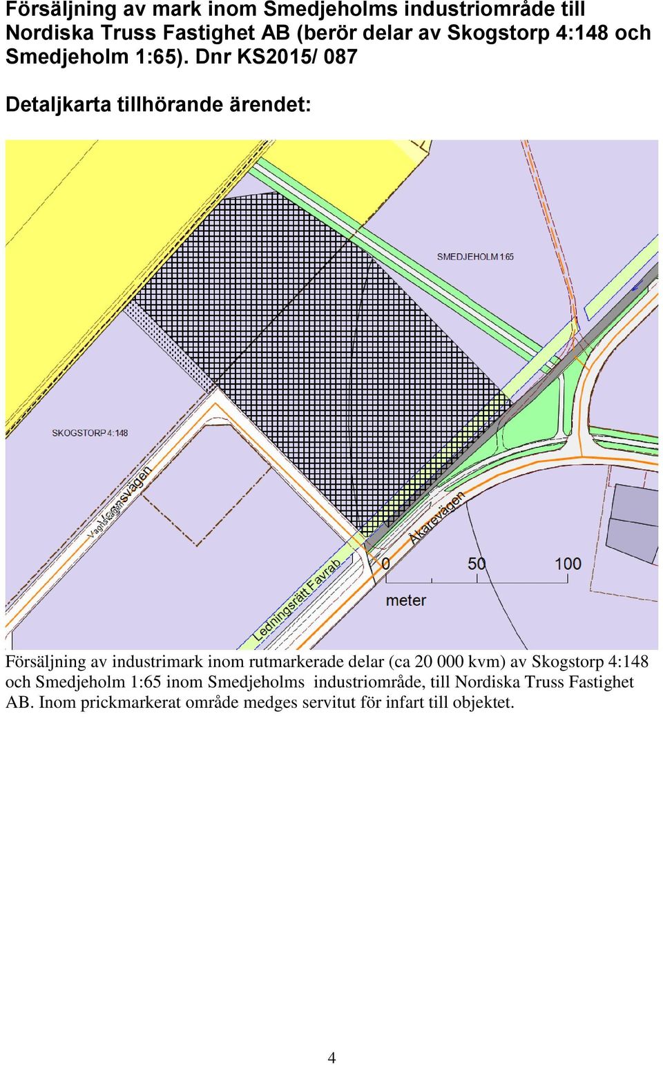 Dnr KS2015/ 087 Detaljkarta tillhörande ärendet: Försäljning av industrimark inom rutmarkerade delar (ca 20