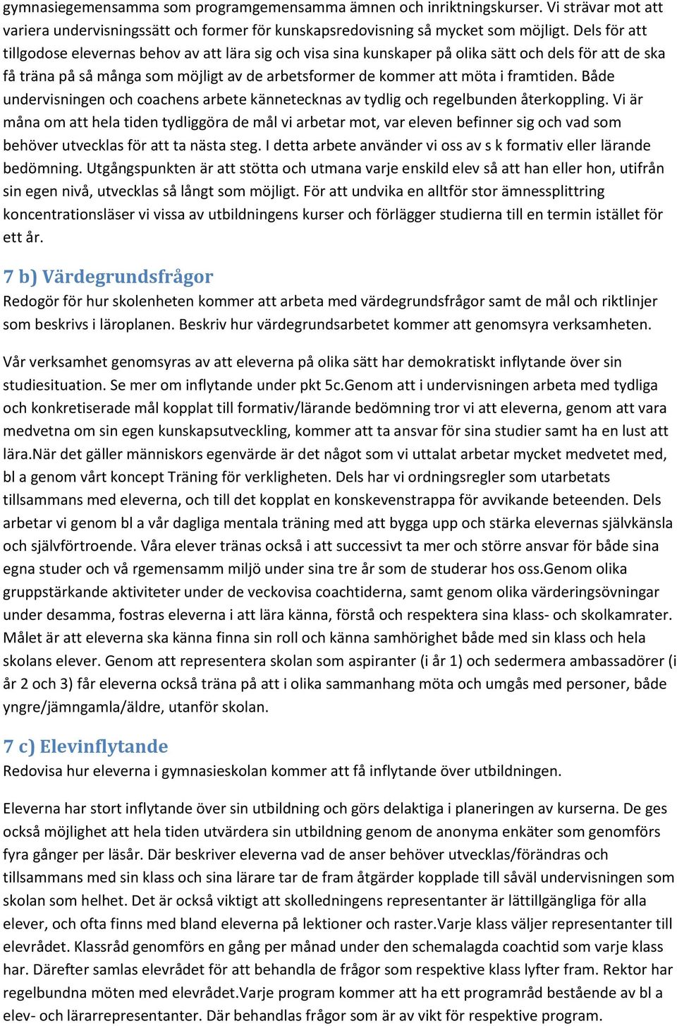 framtiden. Både undervisningen och coachens arbete kännetecknas av tydlig och regelbunden återkoppling.