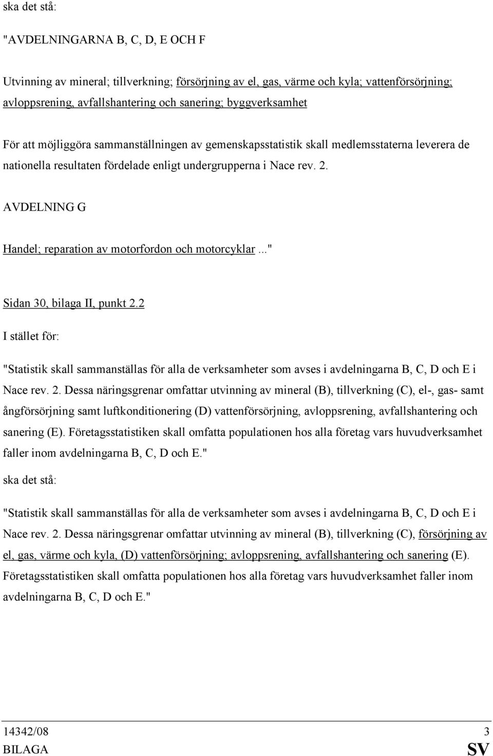 AVDELNING G Handel; reparation av motorfordon och motorcyklar..." Sidan 30, bilaga II, punkt 2.