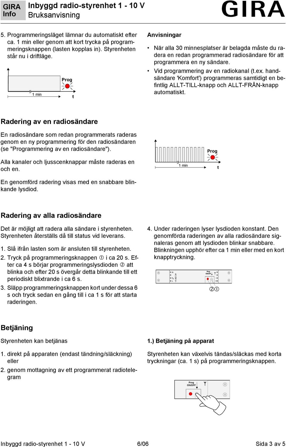 handsändare 'Komfor') programmeras samidig en befinlig AT-TI-knapp och AT-FRÅ-knapp auomaisk.