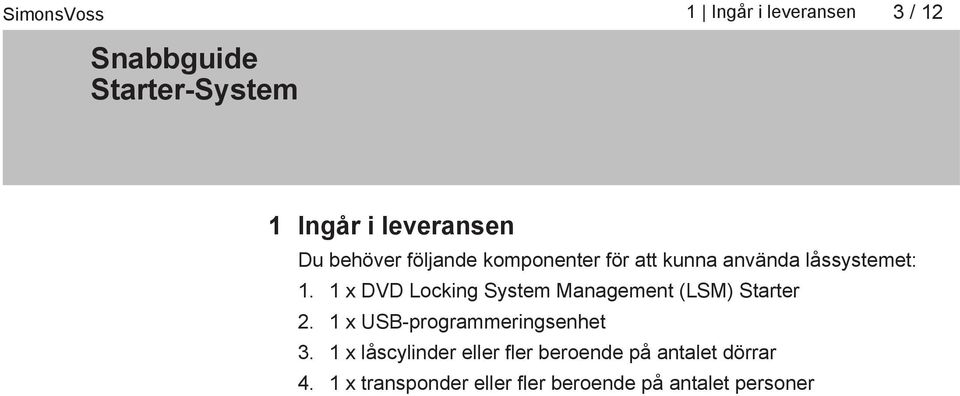 1 x DVD Locking System Management (LSM) Starter 2.