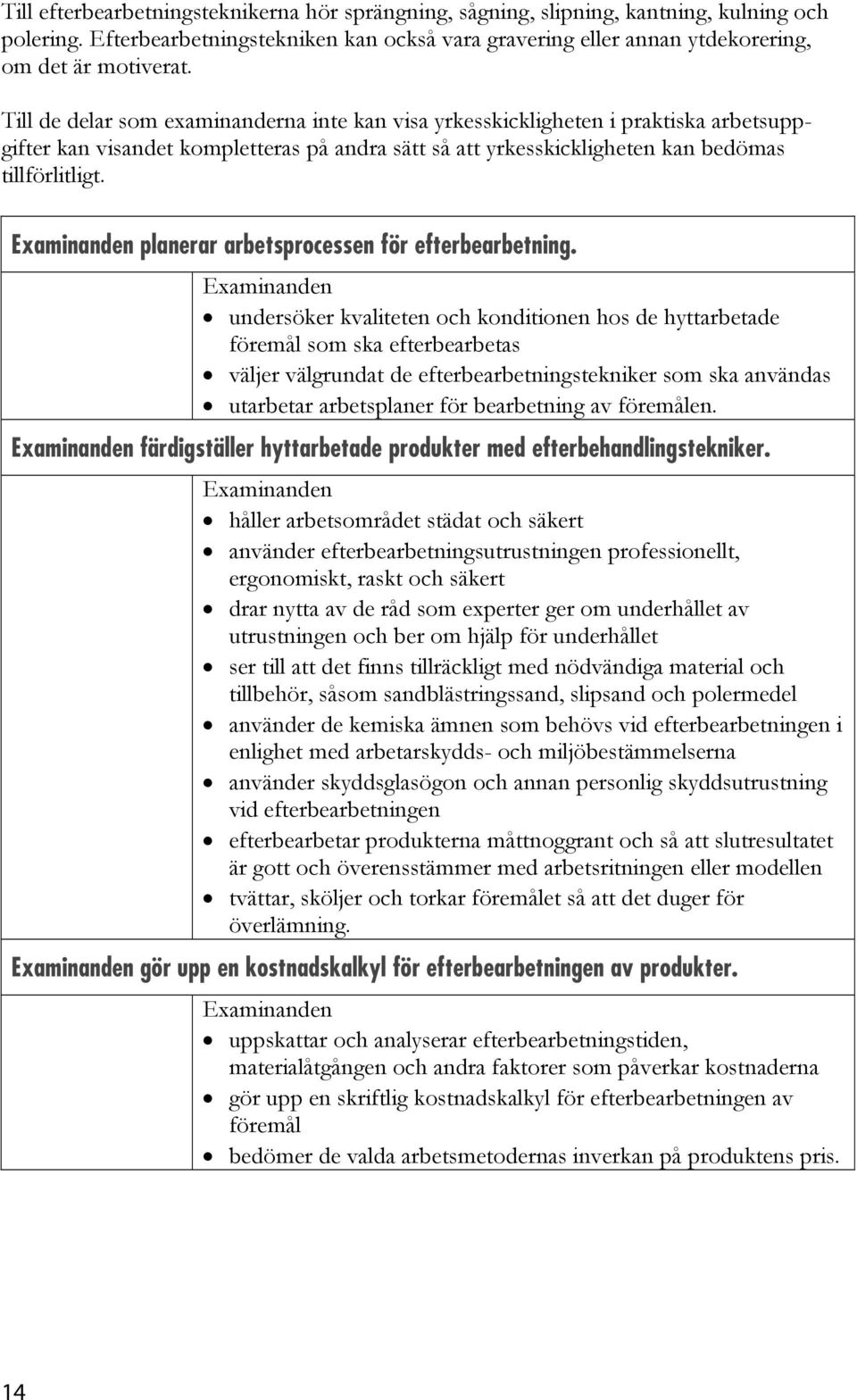planerar arbetsprocessen för efterbearbetning.