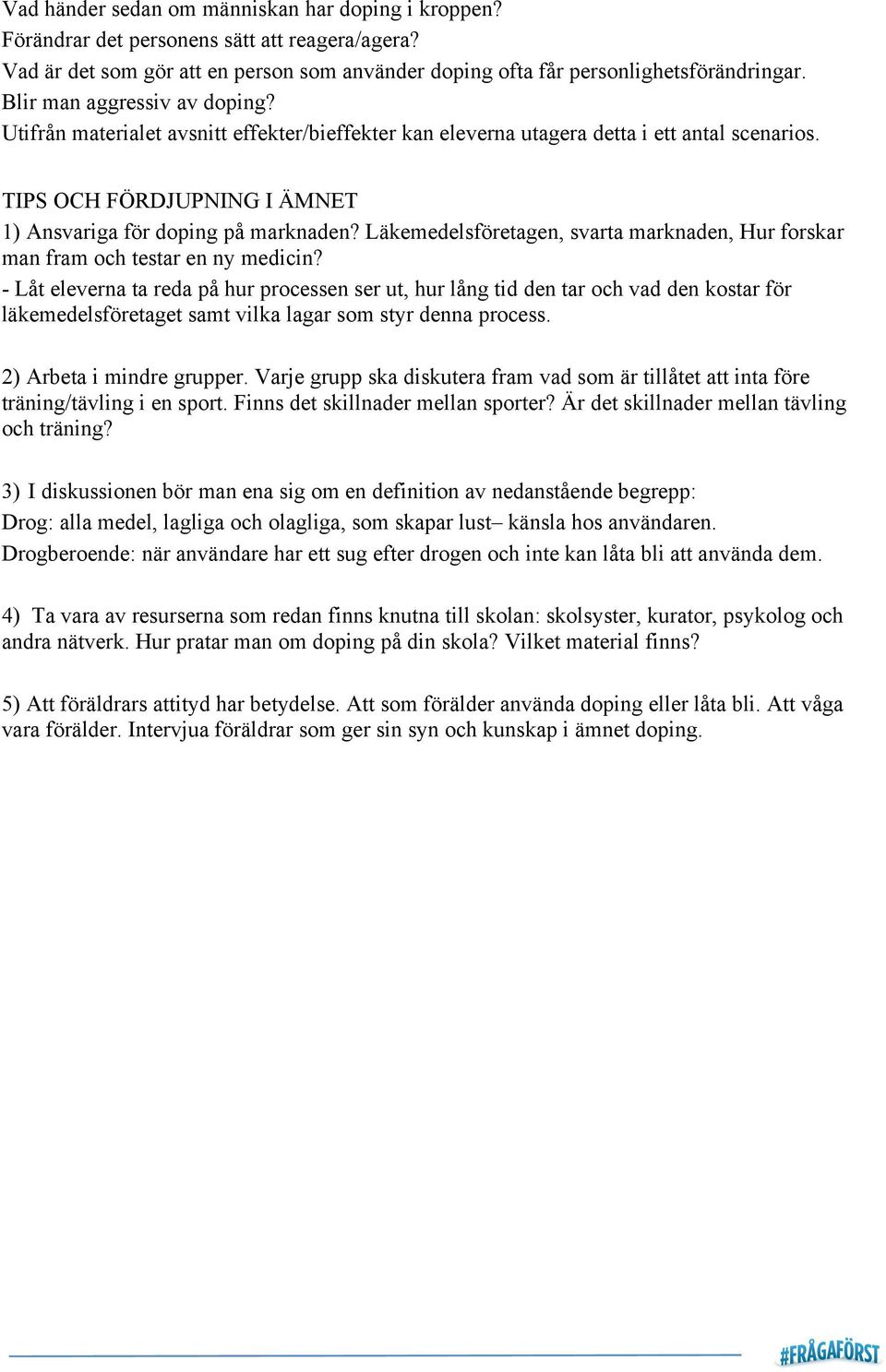 Läkemedelsföretagen, svarta marknaden, Hur forskar man fram och testar en ny medicin?