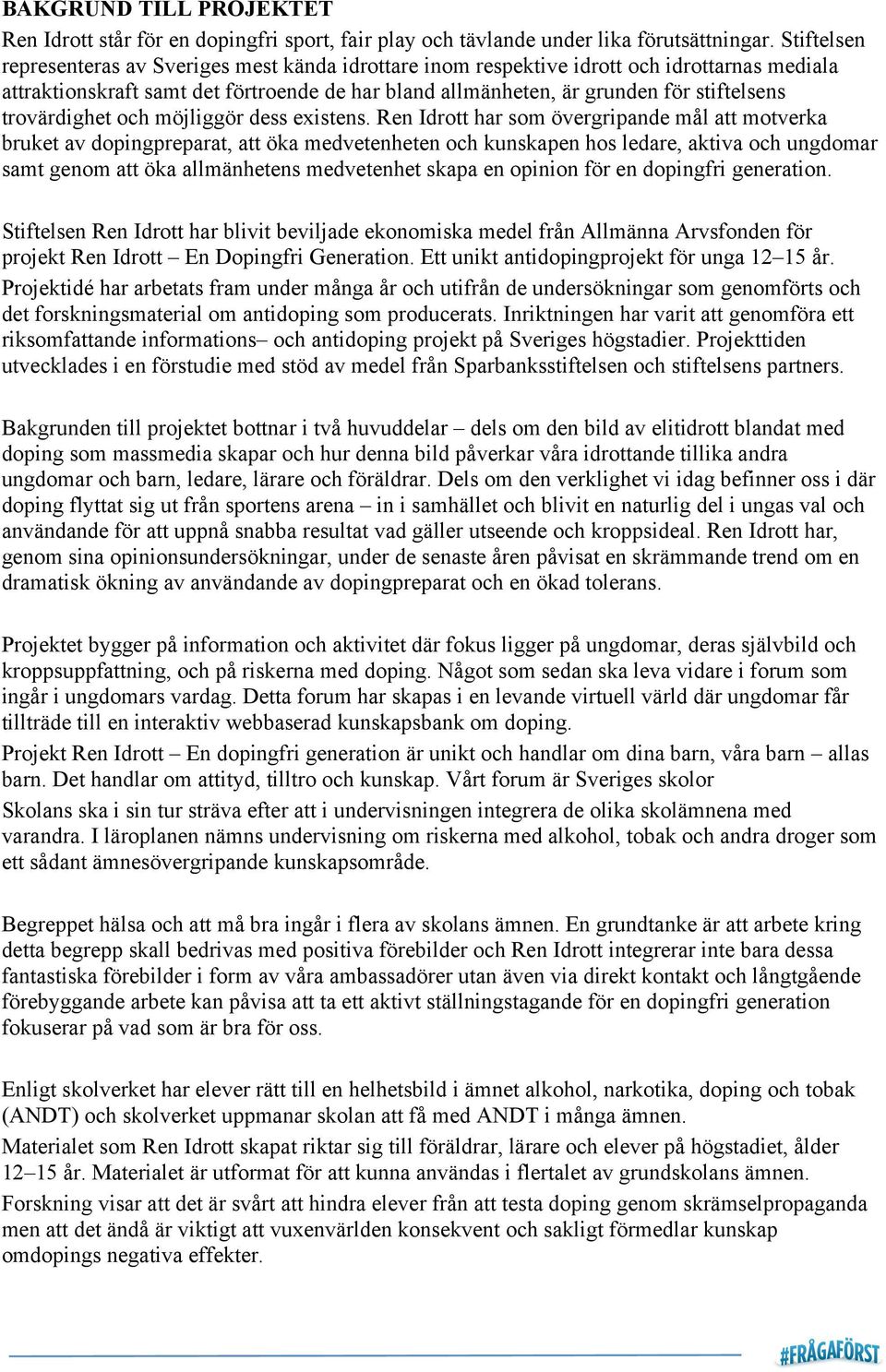 trovärdighet och möjliggör dess existens.