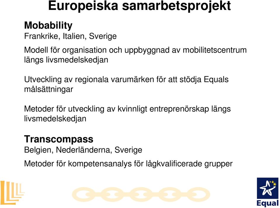 stödja Equals målsättningar Metoder för utveckling av kvinnligt entreprenörskap längs