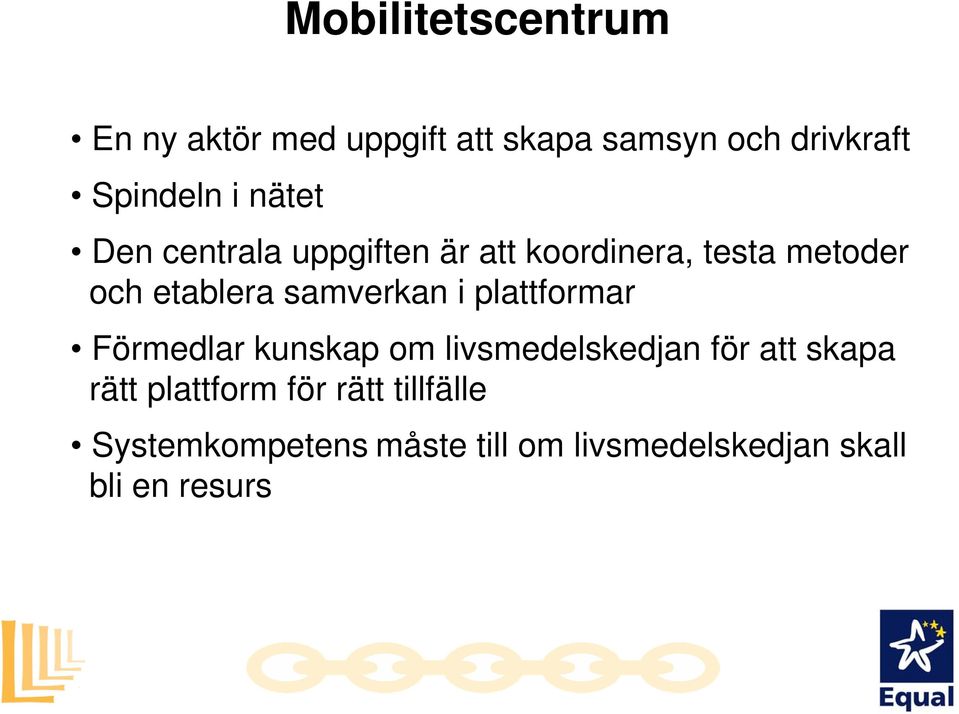 samverkan i plattformar Förmedlar kunskap om livsmedelskedjan för att skapa rätt