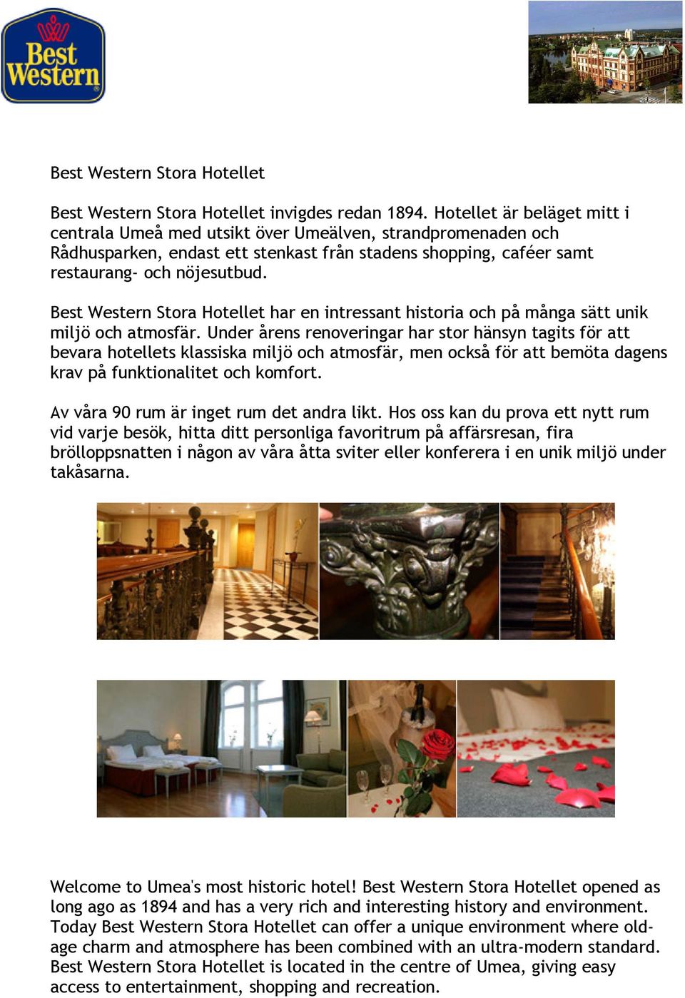 Best Western Stora Hotellet har en intressant historia och på många sätt unik miljö och atmosfär.