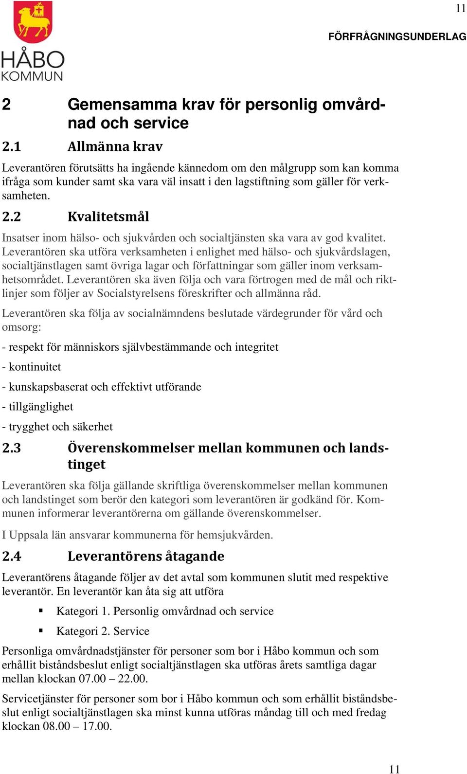 2 Kvalitetsmål Insatser inom hälso- och sjukvården och socialtjänsten ska vara av god kvalitet.