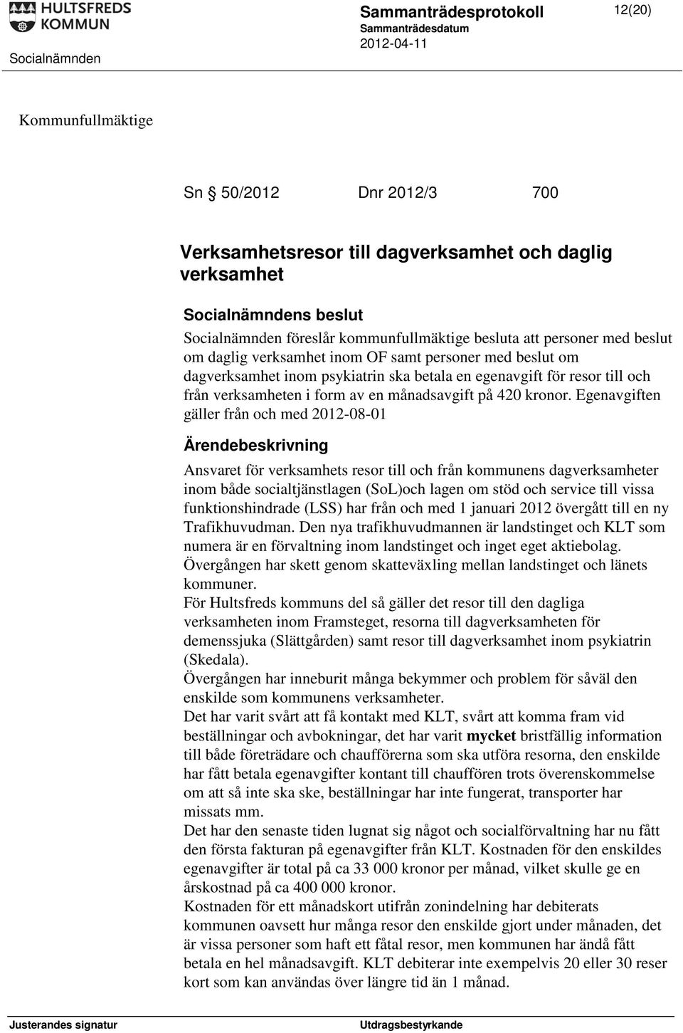 månadsavgift på 420 kronor.