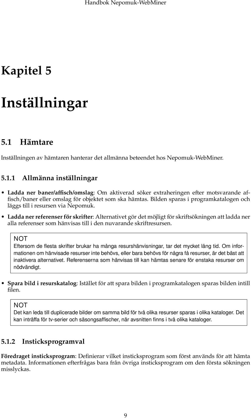 Ladda ner referenser för skrifter: Alternativet gör det möjligt för skriftsökningen att ladda ner alla referenser som hänvisas till i den nuvarande skriftresursen.
