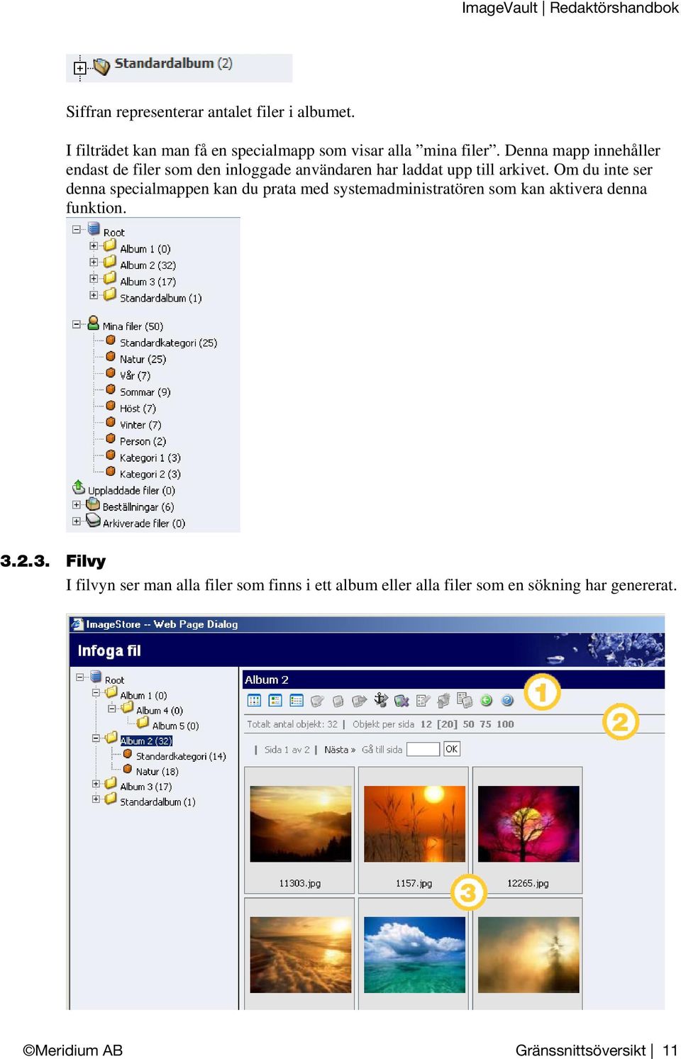 Om du inte ser denna specialmappen kan du prata med systemadministratören som kan aktivera denna funktion. 3.