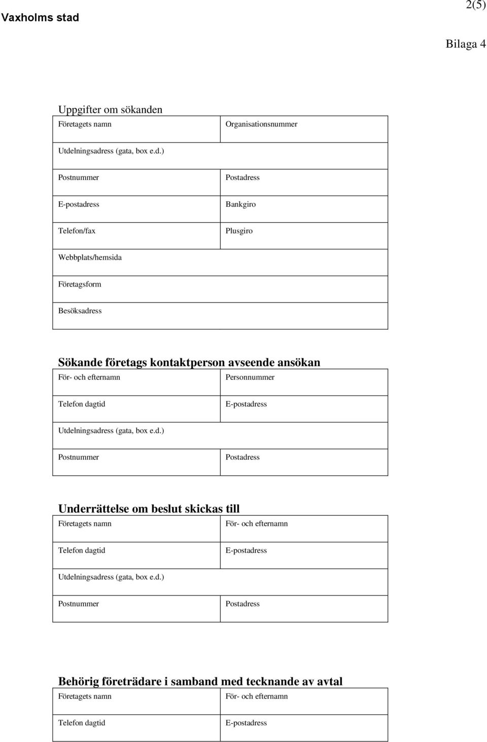 företags kontaktperson avseende ansökan Personnummer Underrättelse