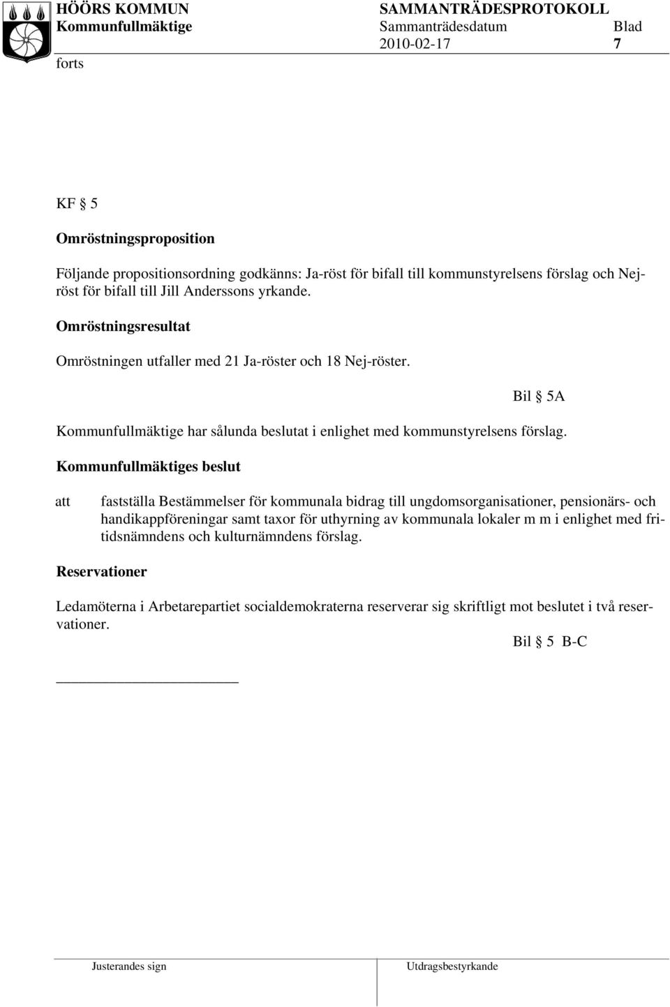 Kommunfullmäktiges beslut fastställa Bestämmelser för kommunala bidrag till ungdomsorganisationer, pensionärs- och handikappföreningar samt taxor för uthyrning av kommunala lokaler m