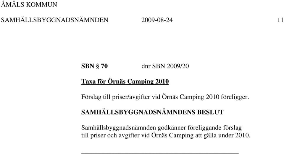 Camping 2010 föreligger.