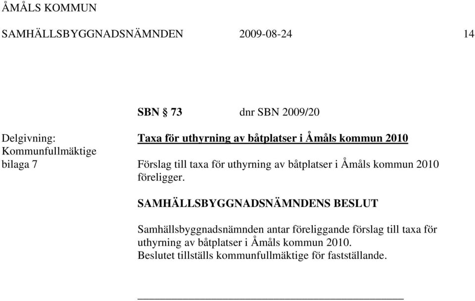 båtplatser i Åmåls kommun 2010 föreligger.