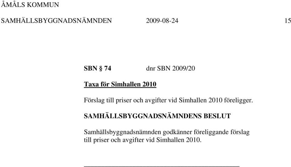 Simhallen 2010 föreligger.