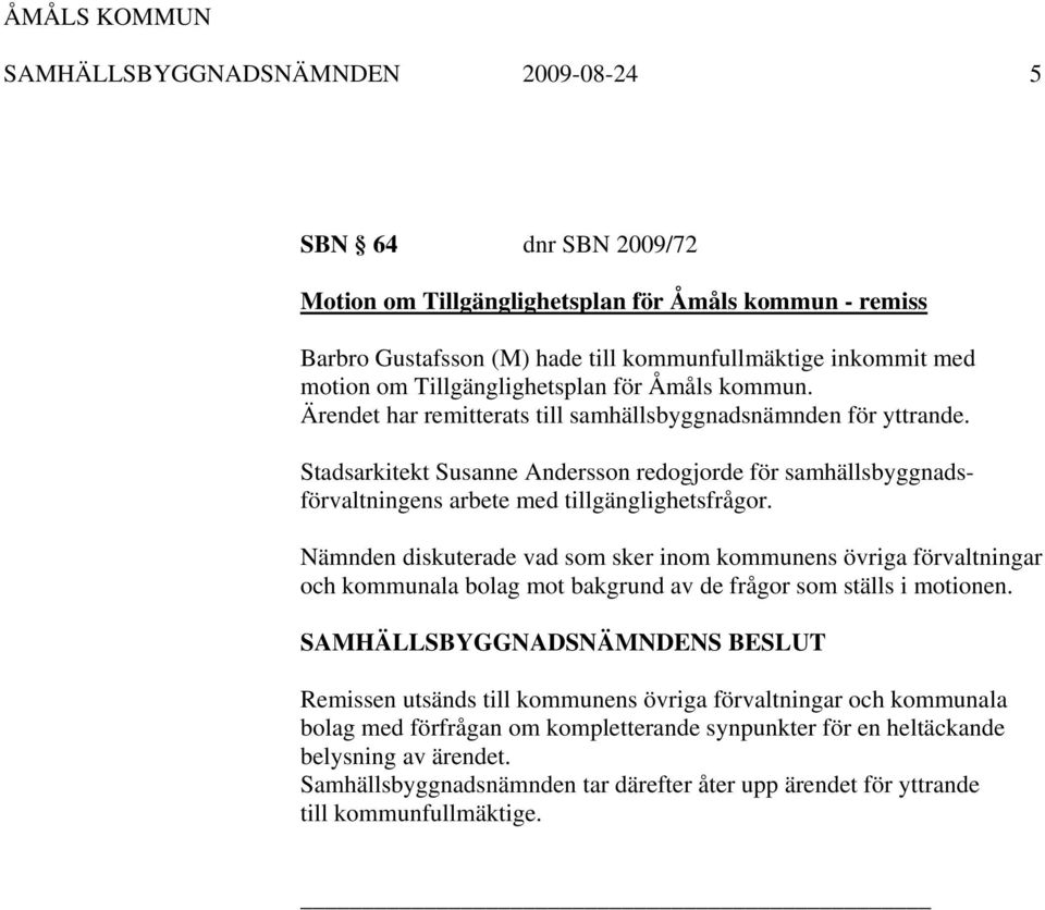 Stadsarkitekt Susanne Andersson redogjorde för samhällsbyggnadsförvaltningens arbete med tillgänglighetsfrågor.