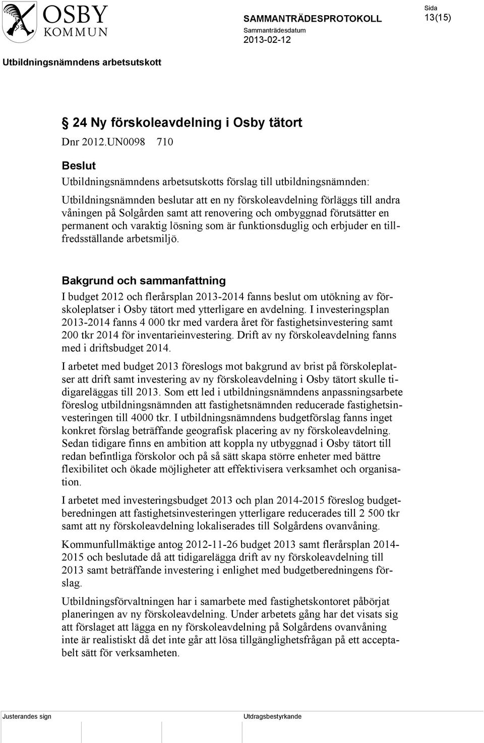 permanent och varaktig lösning som är funktionsduglig och erbjuder en tillfredsställande arbetsmiljö.