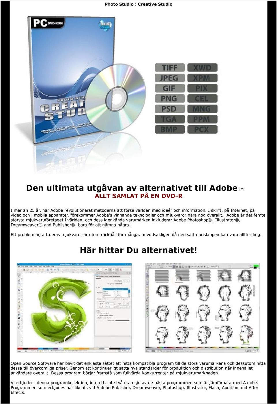 Adobe är det femte största mjukvaruföretaget i världen, och dess igenkända varumärken inkluderar Adobe Photoshop, Illustrator, Dreamweaver and Publisher bara för att nämna några.