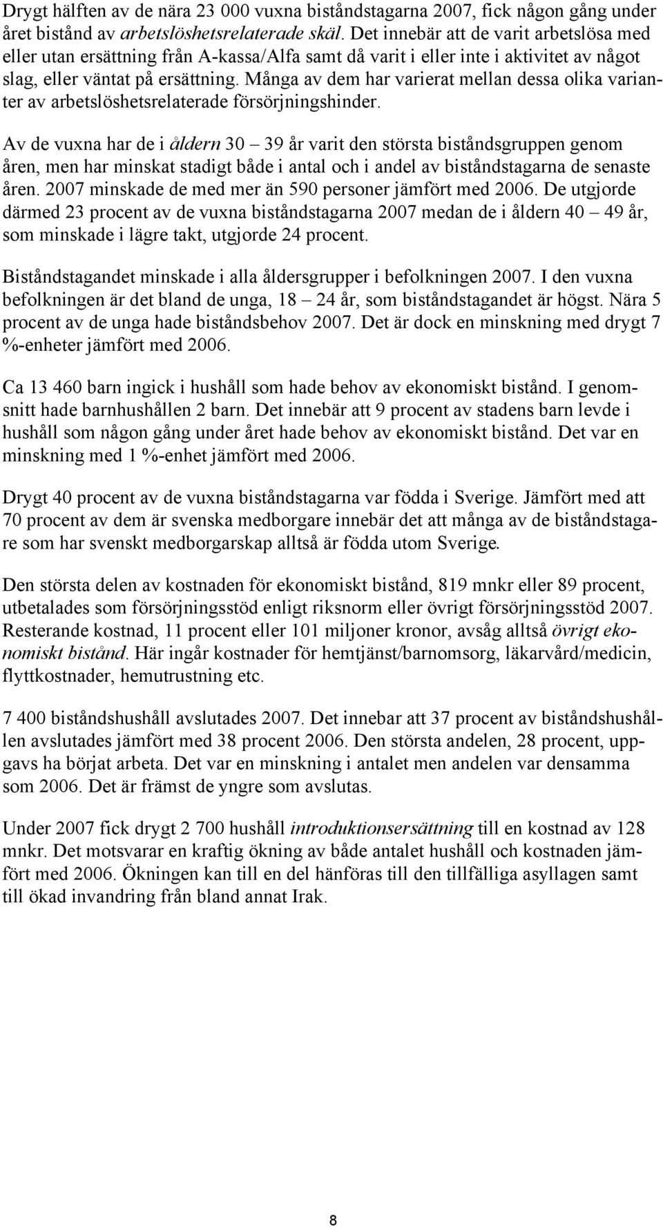 Många av dem har varierat mellan dessa olika varianter av arbetslöshetsrelaterade försörjningshinder.