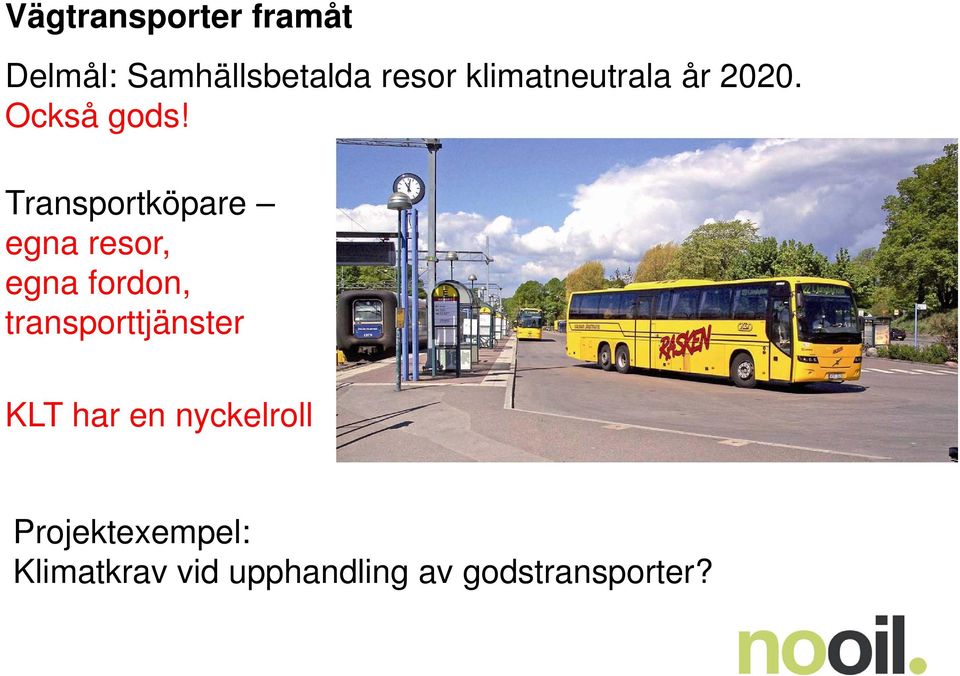 Transportköpare egna resor, egna fordon,