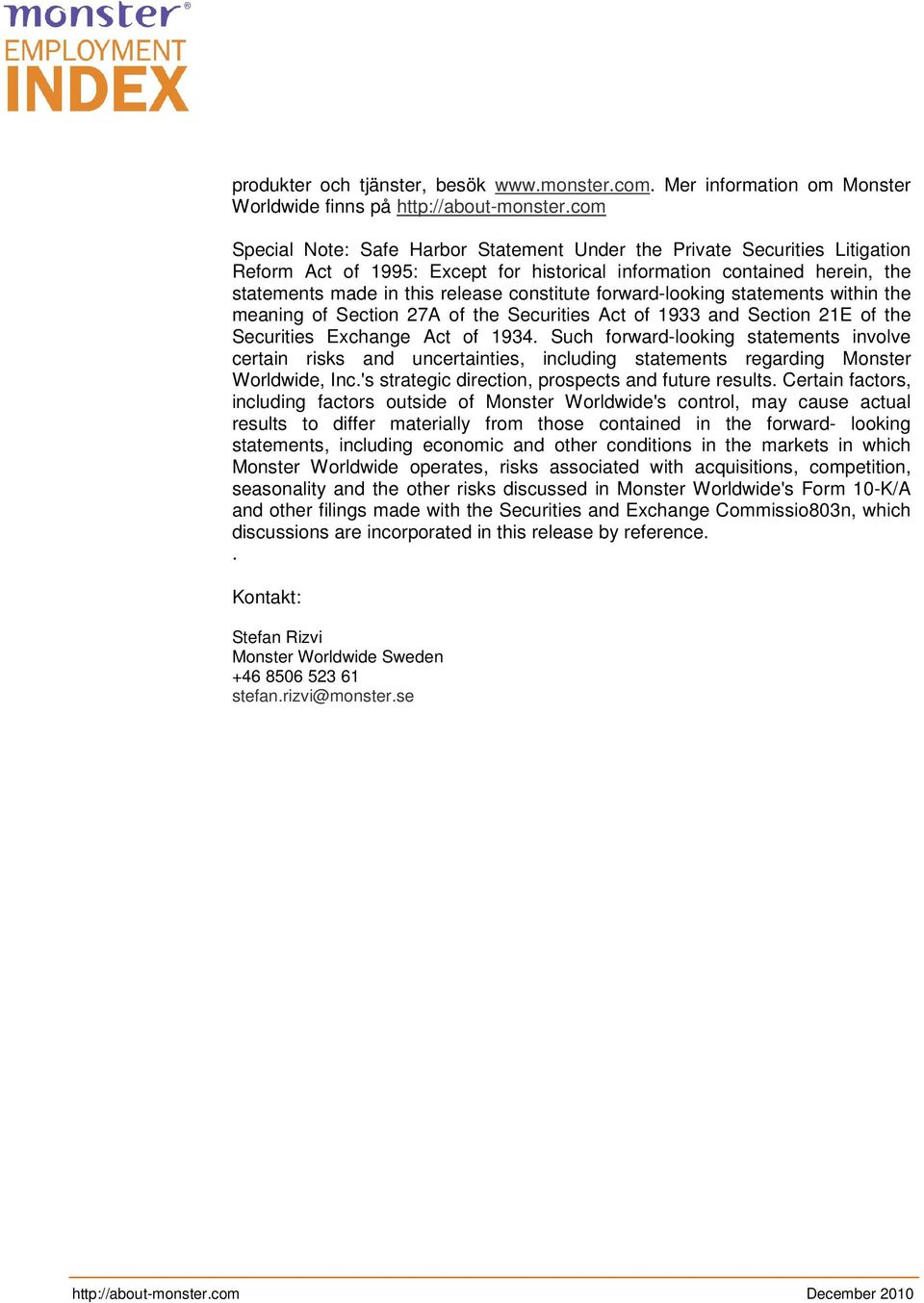 forward-looking statements within the meaning of Section 27A of the Securities Act of 1933 and Section 21E of the Securities Exchange Act of 1934.