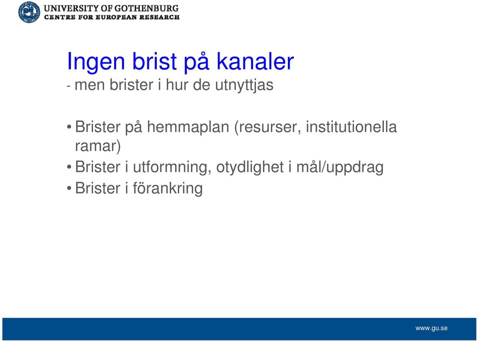 institutionella ramar) Brister i utformning,