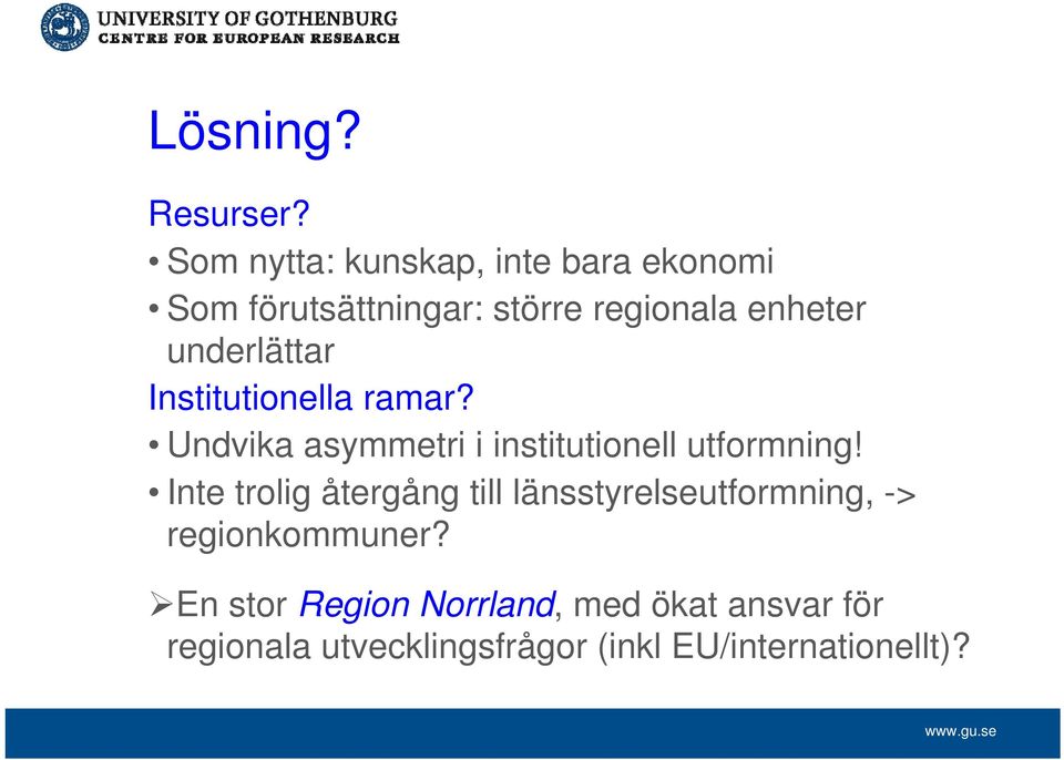 underlättar Institutionella ramar? Undvika asymmetri i institutionell utformning!