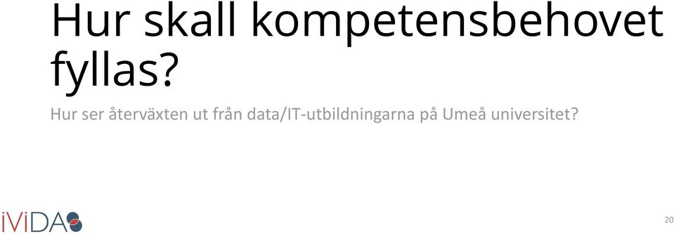 Hur ser återväxten ut från