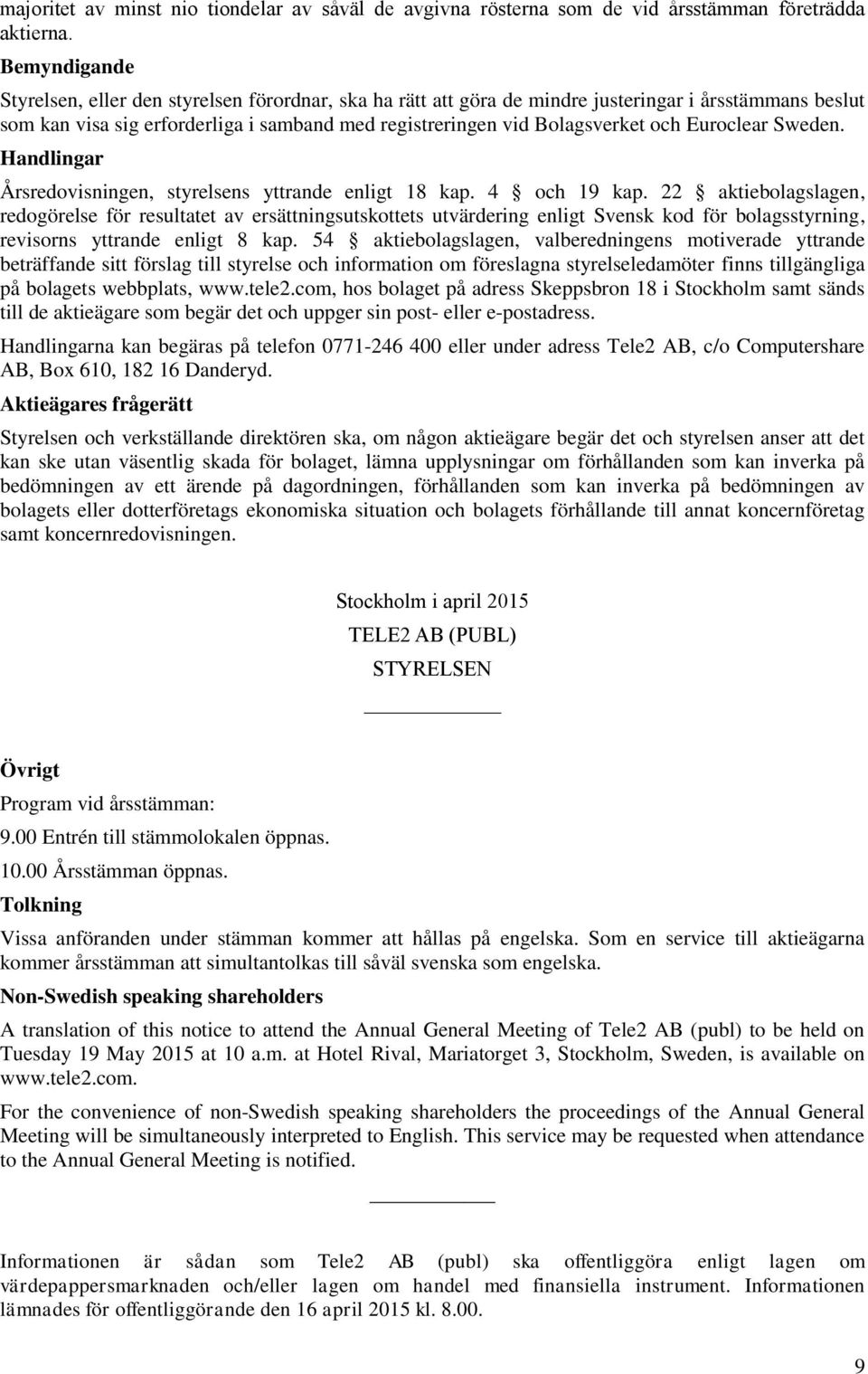 Euroclear Sweden. Handlingar Årsredovisningen, styrelsens yttrande enligt 18 kap. 4 och 19 kap.