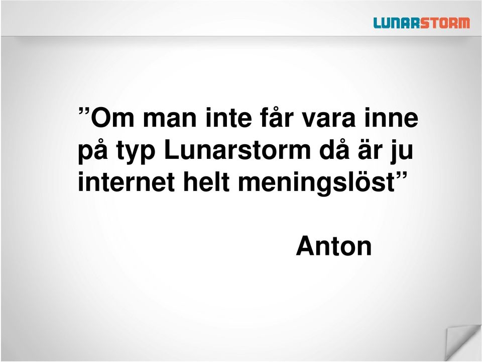 Lunarstorm då är ju