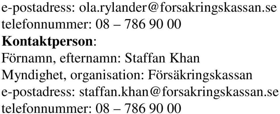 efternamn: Staffan Khan Myndighet, organisation: