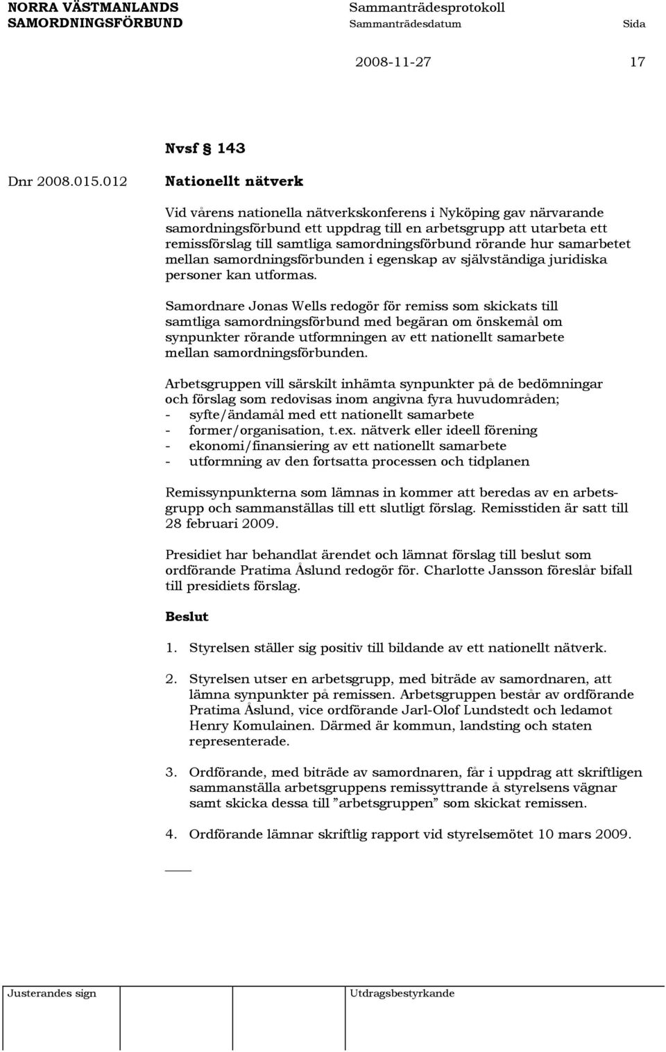 samordningsförbund rörande hur samarbetet mellan samordningsförbunden i egenskap av självständiga juridiska personer kan utformas.