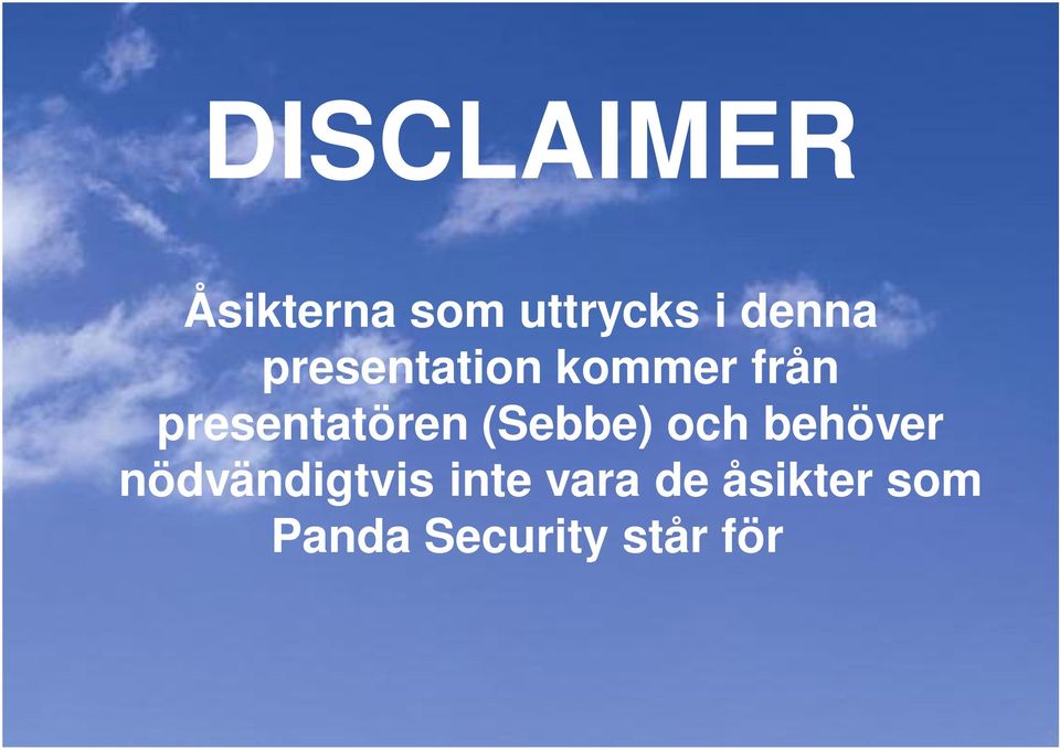 nödvändigtvis inte vara de åsikter som Panda Security