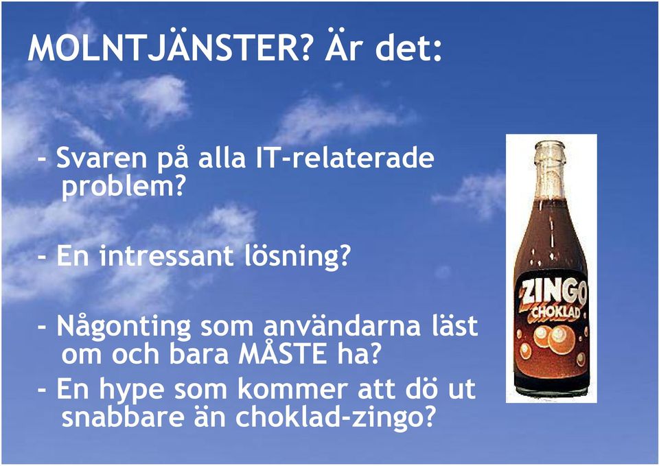 - En intressant lösning?