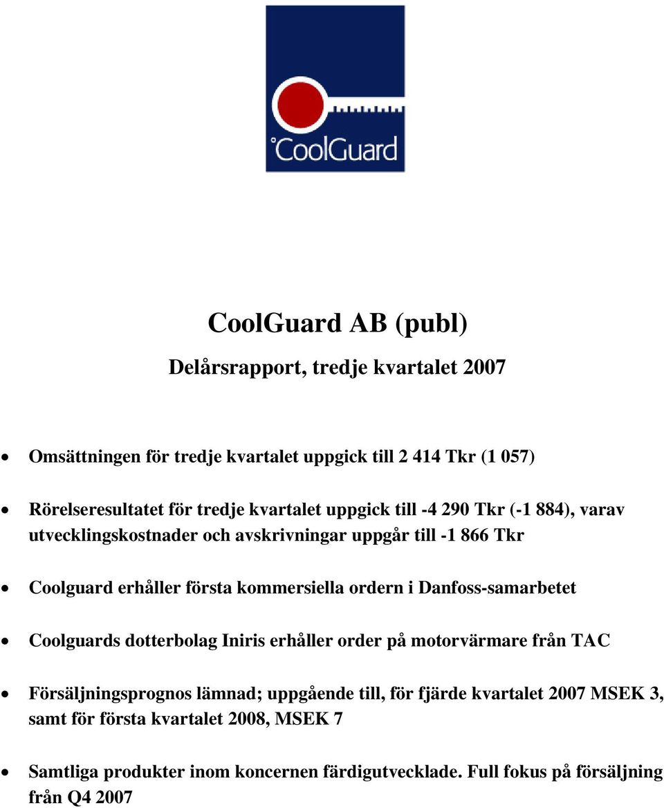 ordern i Danfoss-samarbetet Coolguards dotterbolag Iniris erhåller order på motorvärmare från TAC Försäljningsprognos lämnad; uppgående till, för