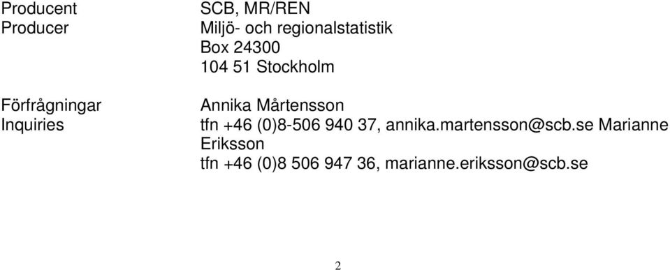 Mårtensson tfn +46 (0)8-506 940 37, annika.martensson@scb.