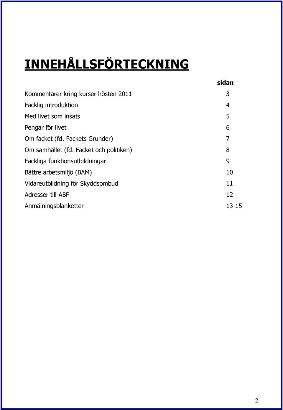 Fackets Grunder) 7 Om samhället (fd.