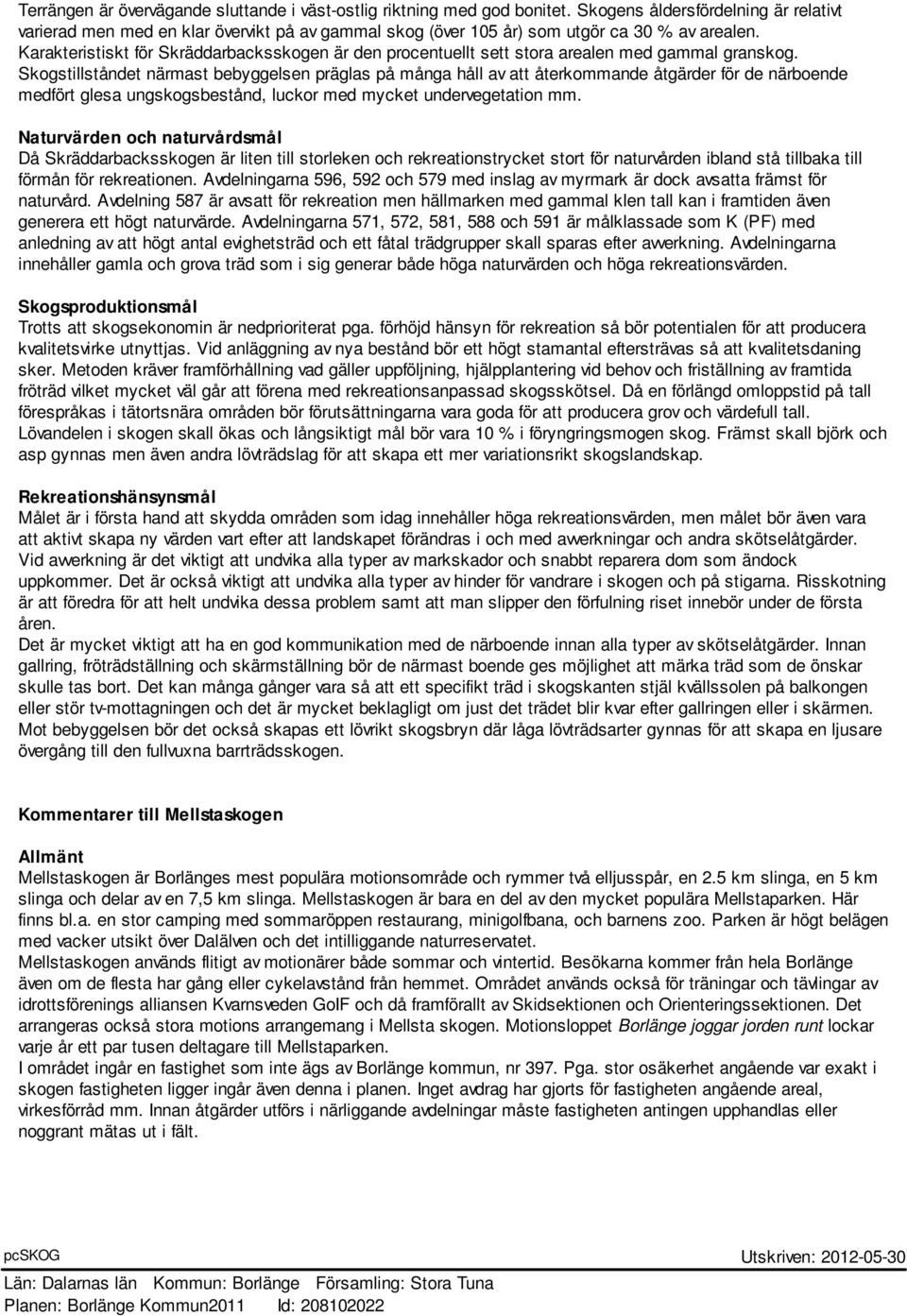 att återkommande åtgärder för de närboende   att återkommande åtgärder för de närboende   att återkommande åtgärder för de närboende  bebyggelsen präglas på många håll av att återkommande åtgärder